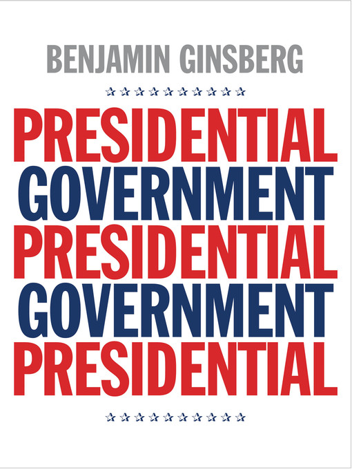 Title details for Presidential Government by Benjamin Ginsberg - Available